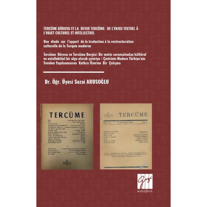 Tercüme Bürosu Et La Revue Tercüme : De L’enjeu Textuel À L’objet Culturel Et Intellectuel Une Étude Sur L’apport De La Traduction À La Restructuration Culturelle De La Turquie Moderne Tercüme Bürosu Ve Tercüme Dergisi: Bir Metin