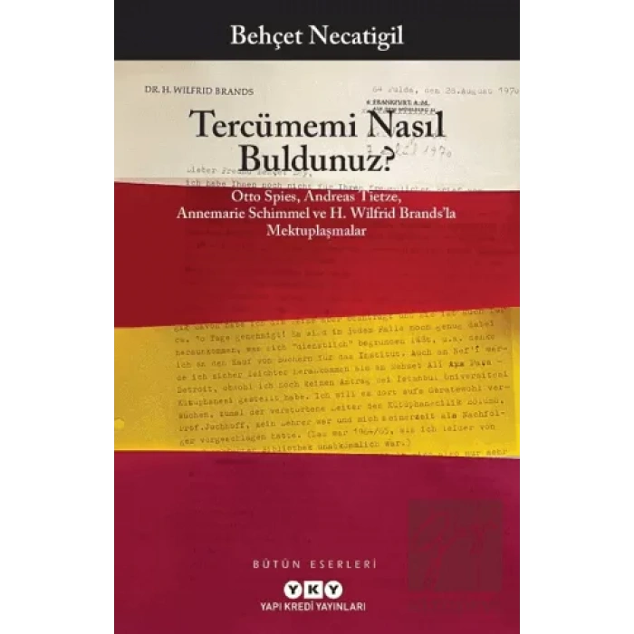 Tercümemi Nasıl Buldunuz? - Otto Spies, Andreas Tietze, Annemarie Schimmel ve H. Wilfrid Brands’la Mektuplaşmalar