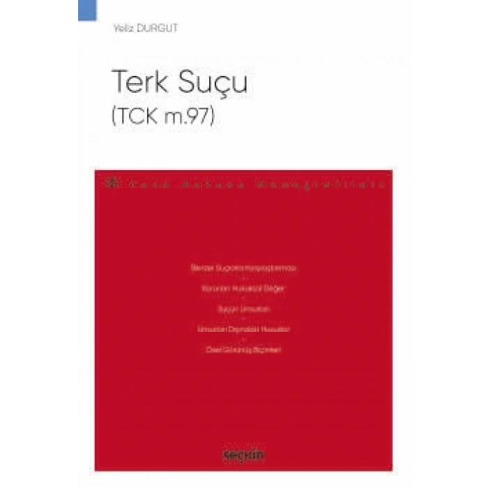 Terk Suçu (TCK m.97)<br />  – Ceza Hukuku Monografileri –