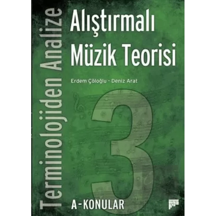 Terminolojiden Analize Alıştırmalı Müzik Teorisi 3A-Konular