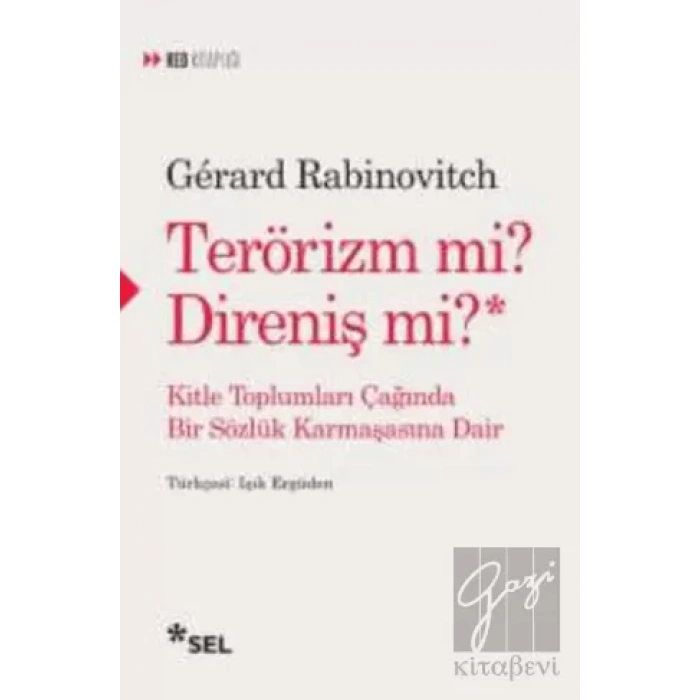 TERÖRİZM Mİ? DİRENİŞ Mİ? Kitle Toplumları Çağında Bir Sözlük Karmaşasına Dair