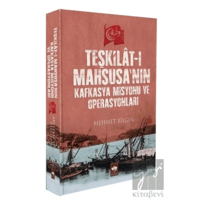 Teşkilat-ı Mahsusanın Kafkasya Misyonu ve Operasyonları