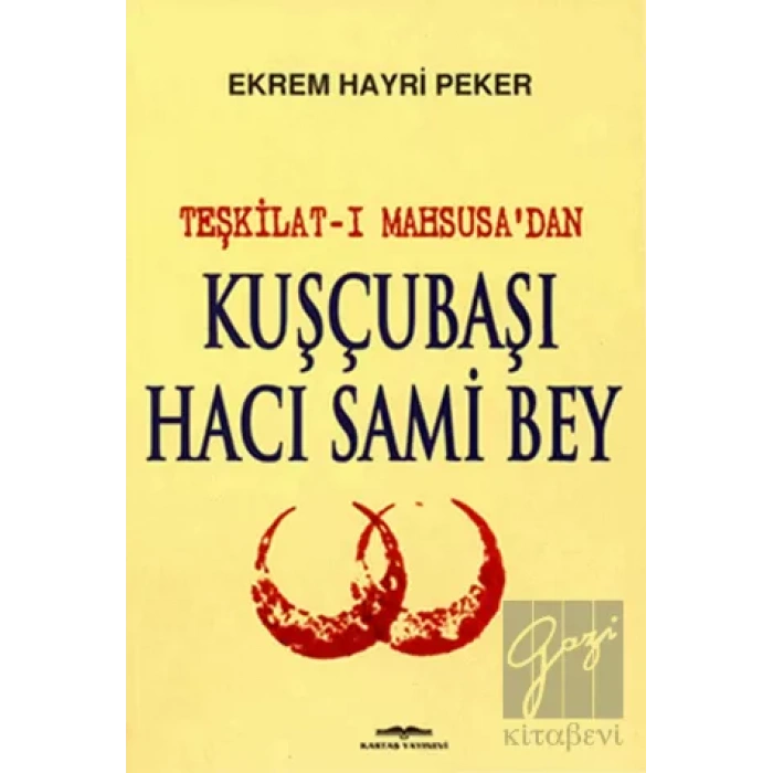 Teşkilat-ı Mahsusa’dan Kuşçubaşı Hacı Sami Bey