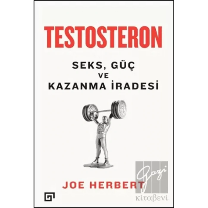 Testosteron: Seks Güç ve Kazanma İradesi