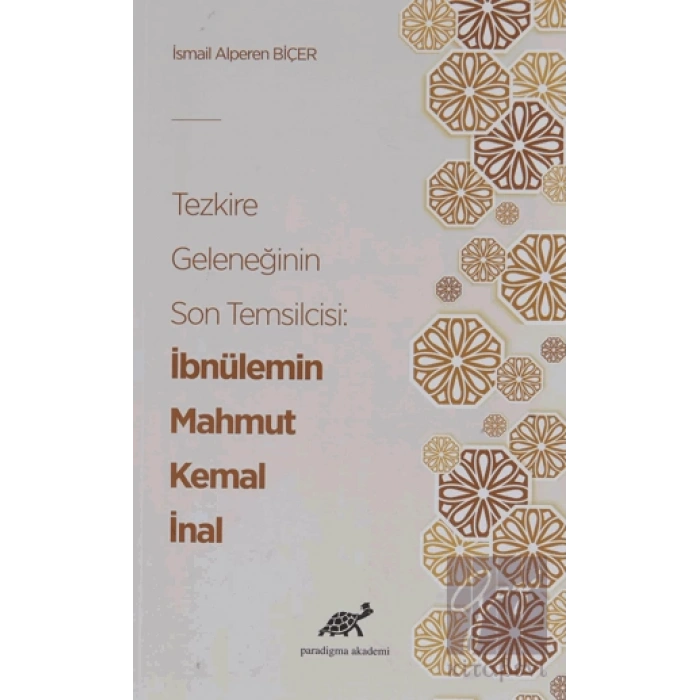 Tezkire Geleneğinin Son Temsilcisi: İbnülemin Mahmut Kemal İnal