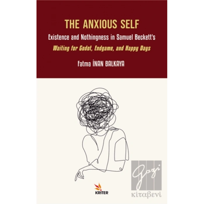 The Anxious Self: Existence and Nothingness in Samuel Beckett’s Waiting for Godot, Endgame, and Happy Days