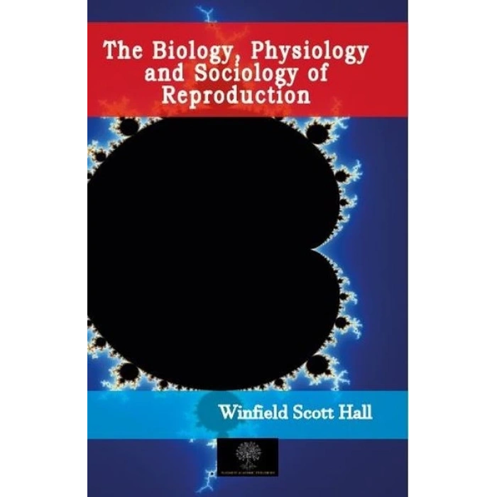 The Biology Physiology and Sociology of Reproduction