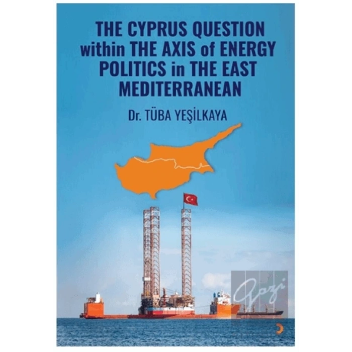 The Cyprus Question Within The Axis Of Energy Politics İn The East Mediterranean