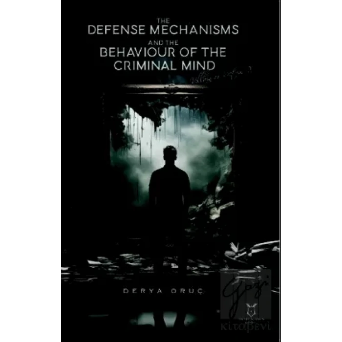 The Defense Mechanisms and The Behaviour of The Criminal Mind