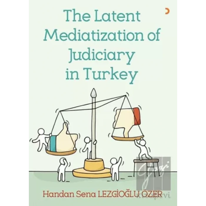 The Latent Mediatization of Judiciary in Turkey