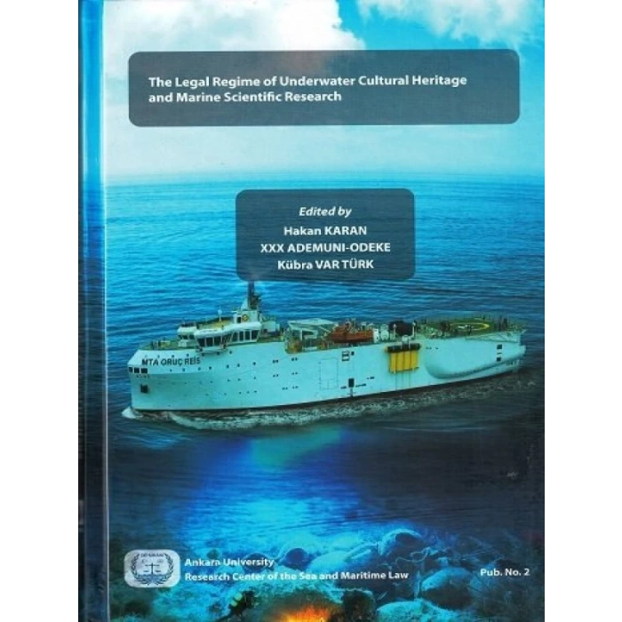 The Legal Regime Of Underwater Cultural Heritage And Marine Scientific Research - Hakan Karan - Kübra Var Türk