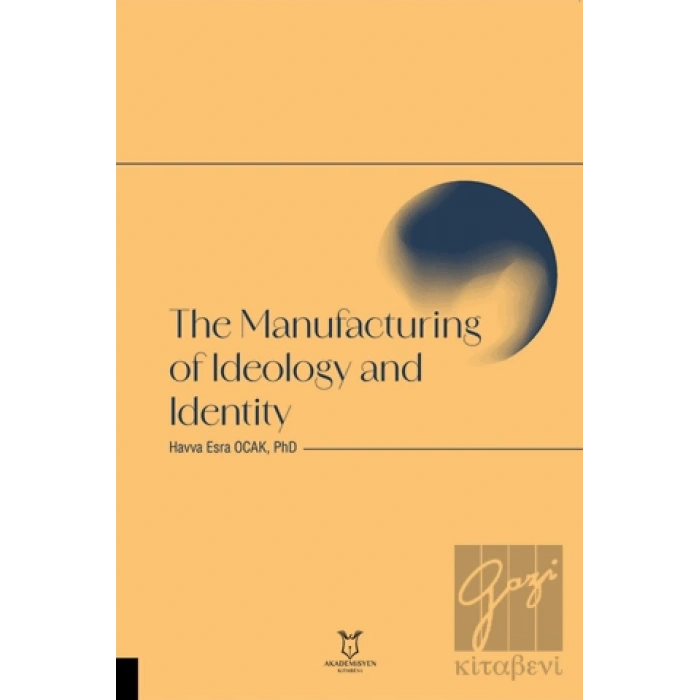 The Manufacturing of Ideology and Identity