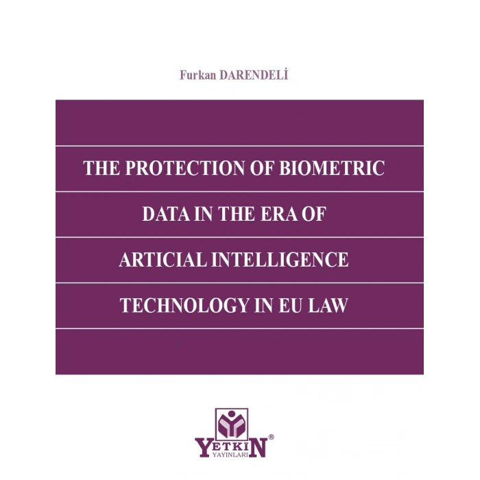 THE PROTECTION OF BIOMETRIC DATA IN THE ERA OF ARTICIAL INTELLIGENCE TECHNOLOGY IN EU LAW
