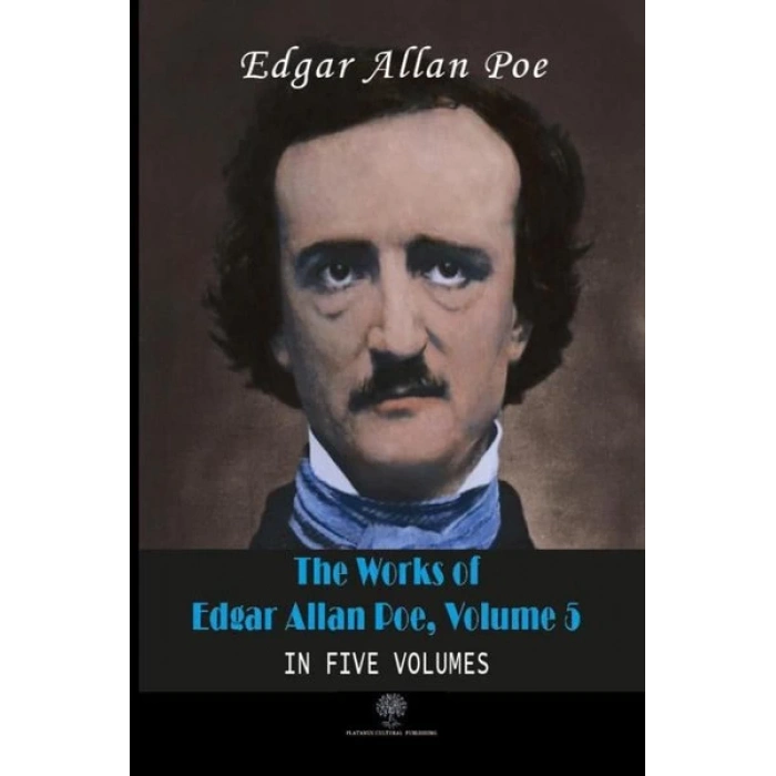 The Works of Edgar Allan Poe - Volume 5 - In Five Volumes
