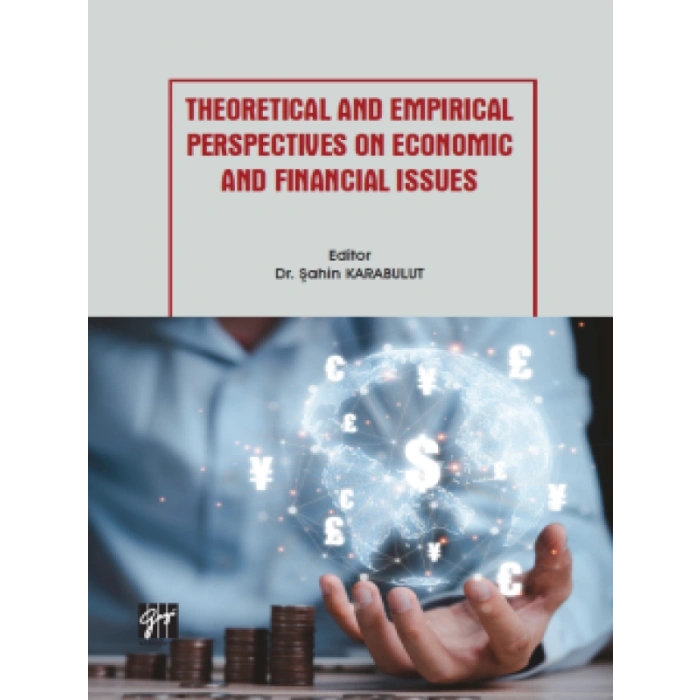 Theoretical and Empirical Perspectives on Economic and Financial Issues - Dr. Şahin Karabulut