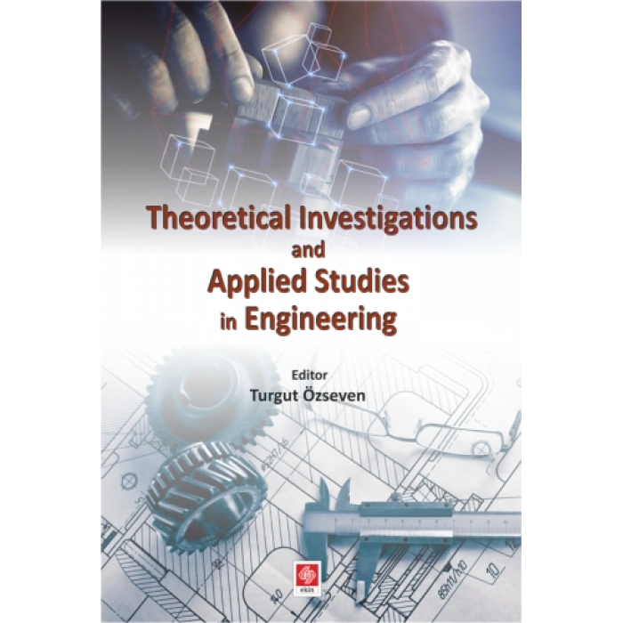 Theoretical Investigations and Applied Studies in Engineering Turgut Özseven