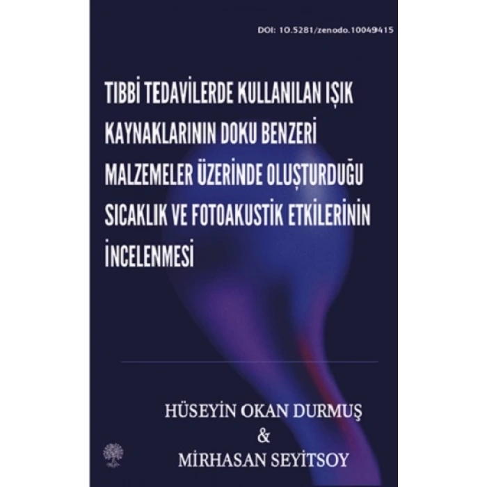 Tıbbi Tedavilerde Kullanılan Işık Kaynaklarının Doku Benzeri Malzemeler Üzerinde Oluşturduğu Sıcaklık ve Fotoakustik Etkilerinin İncelenmesi