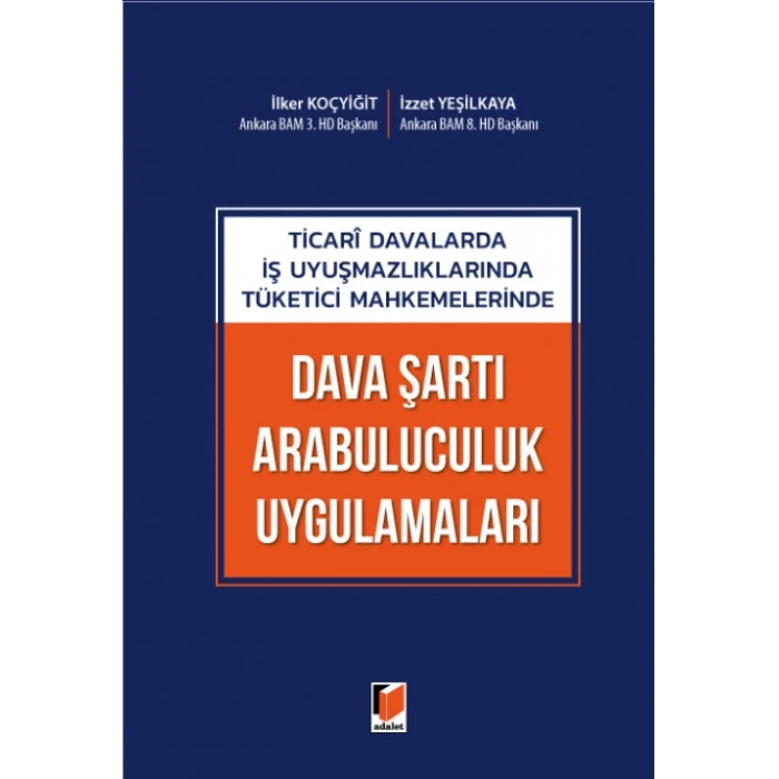 Ticari Davalarda İş Uyuşmazlıklarında Tüketici Mahkemelerinde Dava Şartı Arabuluculuk Uygulamaları