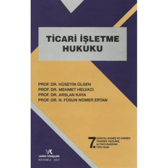 TİCARİ İŞLETME HUKUKU / 7.BASKI / H.ÜLGEN / 2021