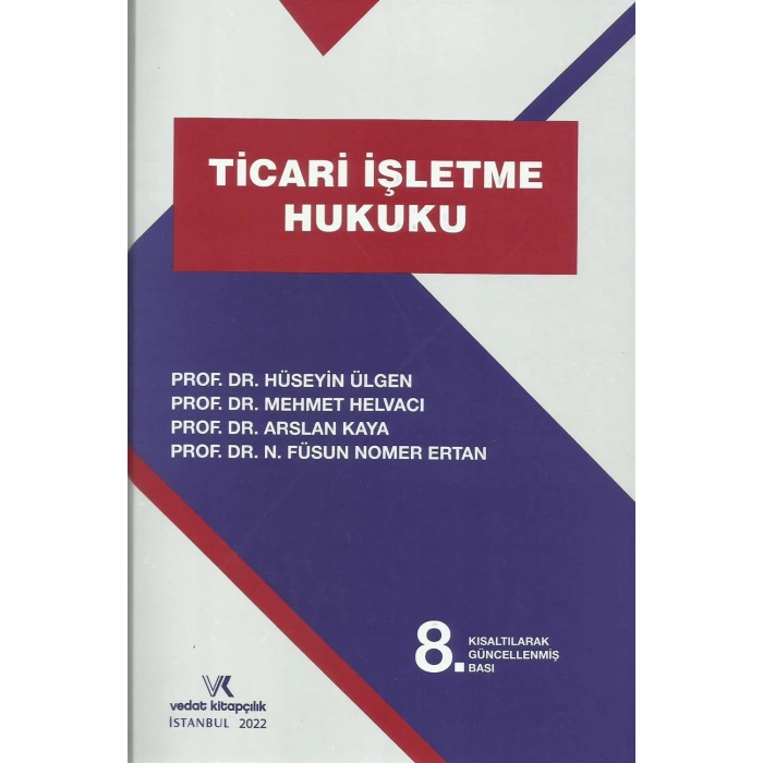 TİCARİ İŞLETME HUKUKU ÜLGEN / HELVACI /KAYA 2022