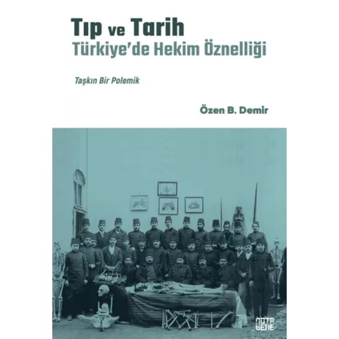 Tıp ve Tarih: Türkiye’de Hekim Öznelliği