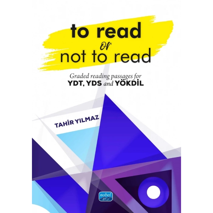 TO READ OR NOT TO READ - Graded Reading Passages For YDT, YDS and YÖKDİL