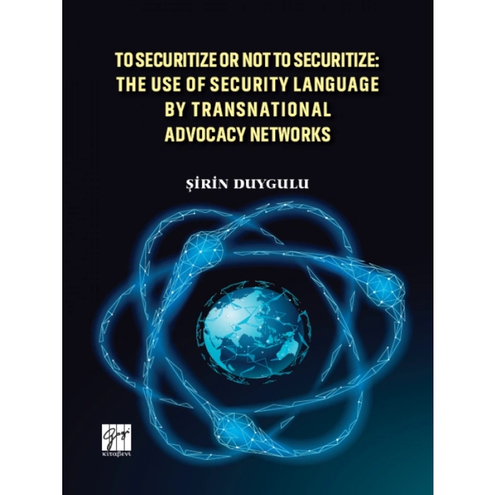 To Securitize or Not To Securitize: The Use of Security Language by Transnational Advocacy Networks - Şirin Duygulu