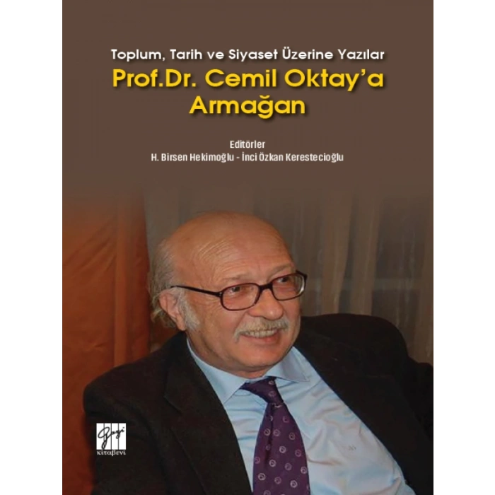 Toplum, Tarih ve Siyaset Üzerine Yazılar Prof. Dr. Cemil Oktaya Armağan