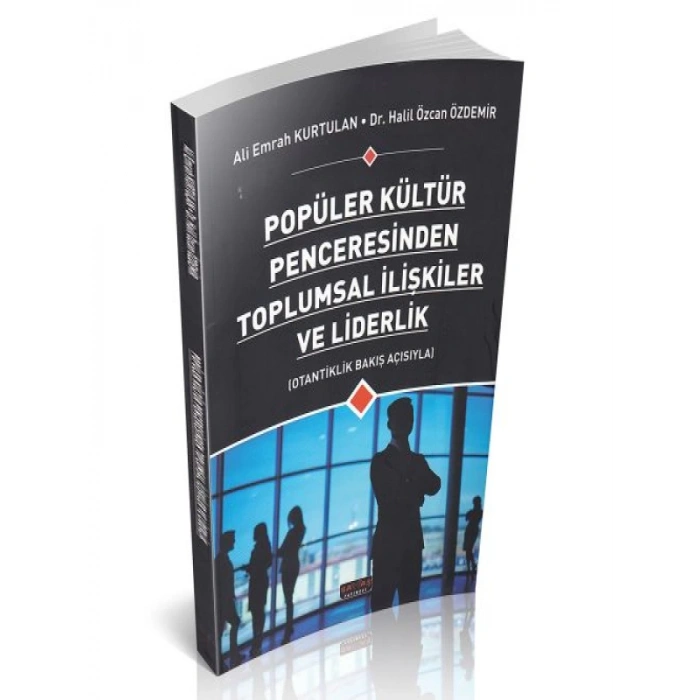 Toplumsal İlişkiler ve Liderlik - Ali Emrah Kurtulan