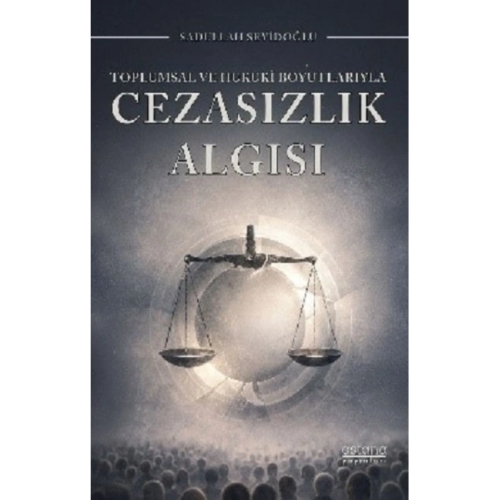 Toplumsal ve Hukuki Boyutlarıyla Cezasızlık Algısı