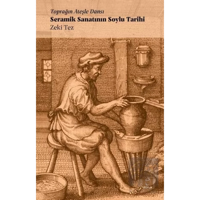 Toprağın Ateşle Dansı - Seramik Sanatının Soylu Tarihi
