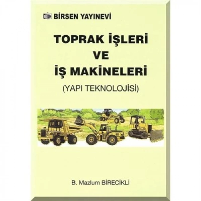 Toprak İşleri ve İş Makineleri (Yapı Teknolojisi) / B. Mazlum Birecikli