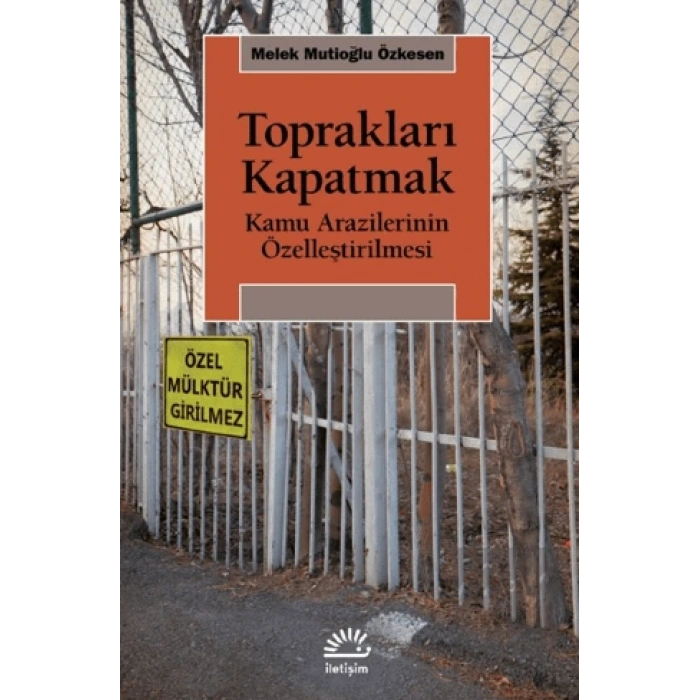 Toprakları Kapatmak - Kamu Arazilerinin Özelleştirilmesi