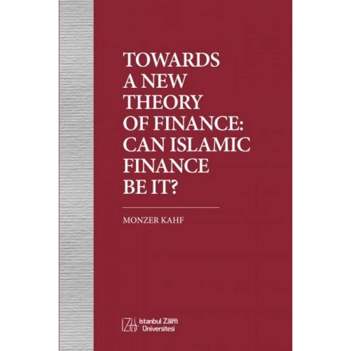 Towards a New Theory of Finance: Can Islamic Finance Be It?