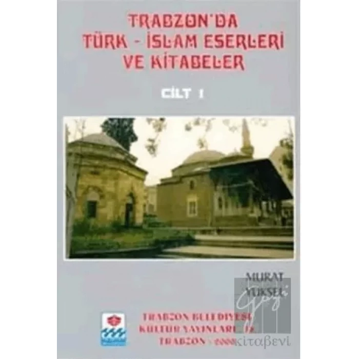 Trabzonda Türk-İslam Eserleri ve Kitabeler (5 Cilt Takım)