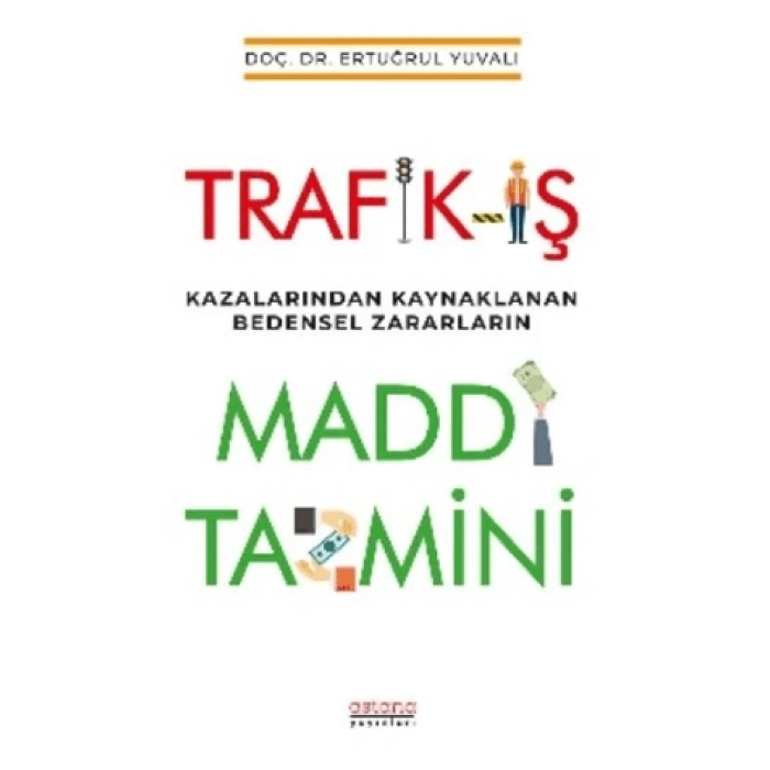 Trafik-İş Kazalarından Kaynaklanan Bedensel Zararların Maddi Tazmini