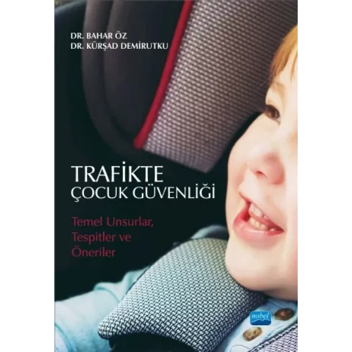 TRAFİKTE ÇOCUK GÜVENLİĞİ: Temel Unsurlar, Tespitler ve Öneriler