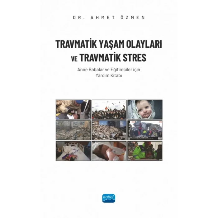 TRAVMATİK YAŞAM OLAYLARI VE TRAVMATİK STRES  - Anne Babalar ve Eğitimciler İçin Yardım Kitabı