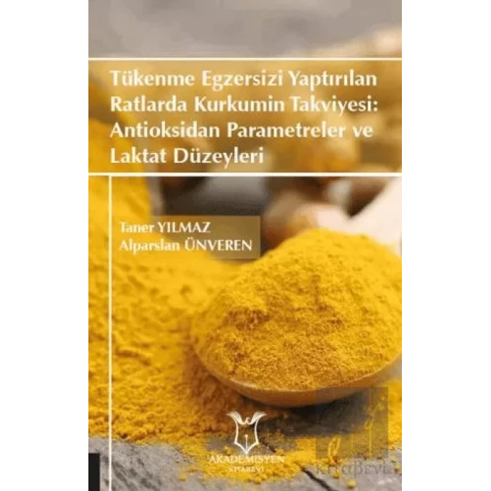 Tükenme Egzersizi Yaptırılan Ratlarda Kurkumin Takviyesi: Antioksidan Parametreler ve Laktat Düzeyleri