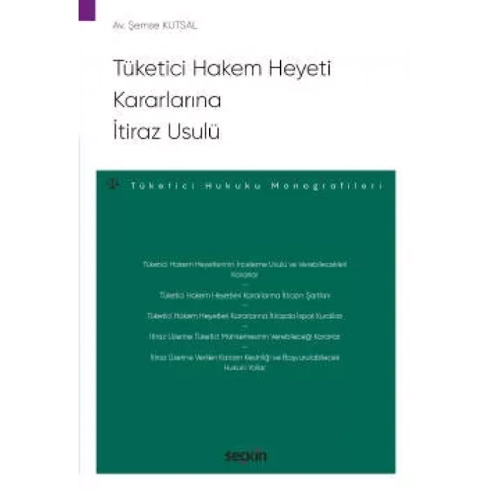 Tüketici Hakem Heyeti Kararlarına <br />İtiraz Usulü – Tüketici Hukuku Monografileri –