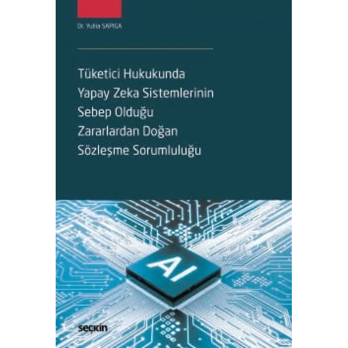 Tüketici Hukukunda Yapay Zeka Sistemlerinin Sebep Olduğu Zararlardan Doğan Sözleşme Sorumluluğu