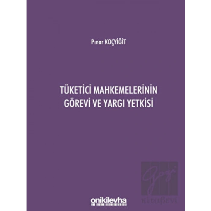 Tüketici Mahkemelerinin Görevi ve Yargı Yetkisi