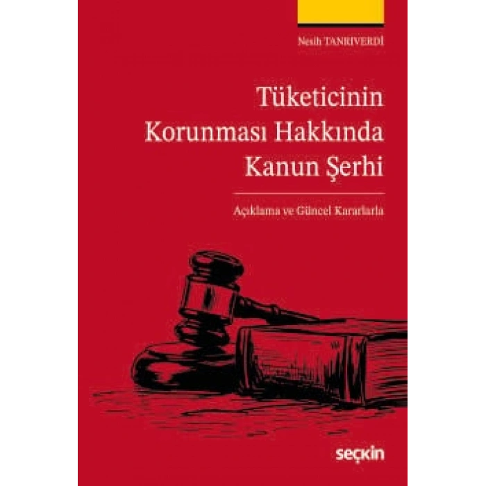 Tüketicinin Korunması Hakkında Kanun Şerhi –Açıklama ve Güncel Kararlarla–