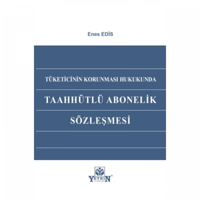 Tüketicinin Korunması Hukukunda Taahhütlü Abonelik Sözleşmesi