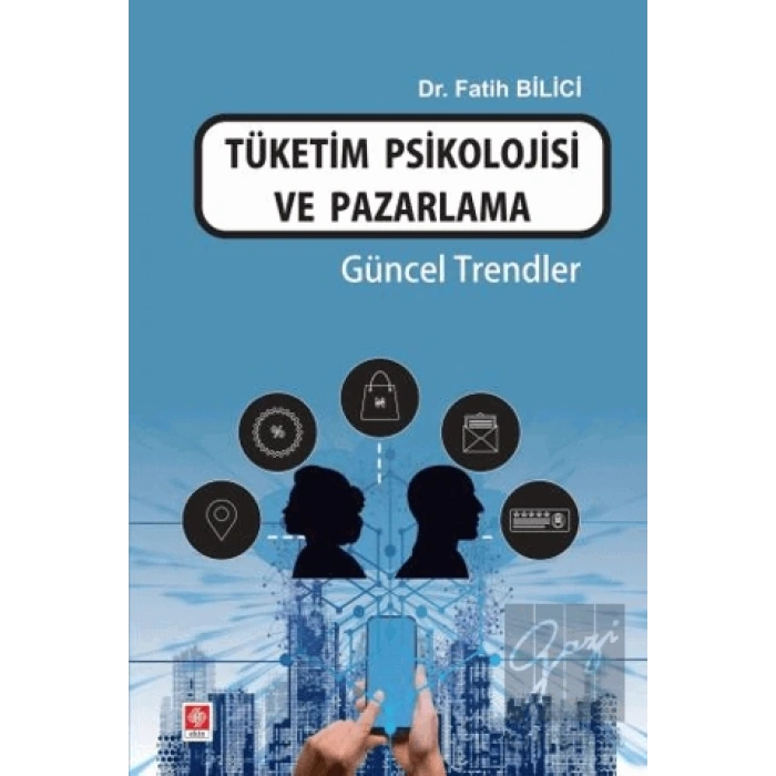Tüketim Psikolojisi ve Pazarlama Güncel Trendler