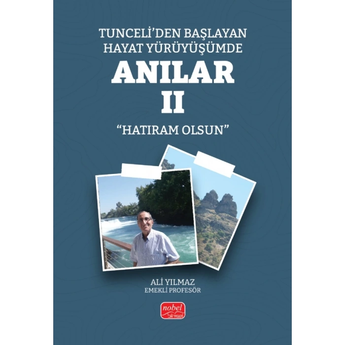 Tunceli’den Başlayan Hayat Yürüyüşümde Anılar II (Hatıram Olsun)