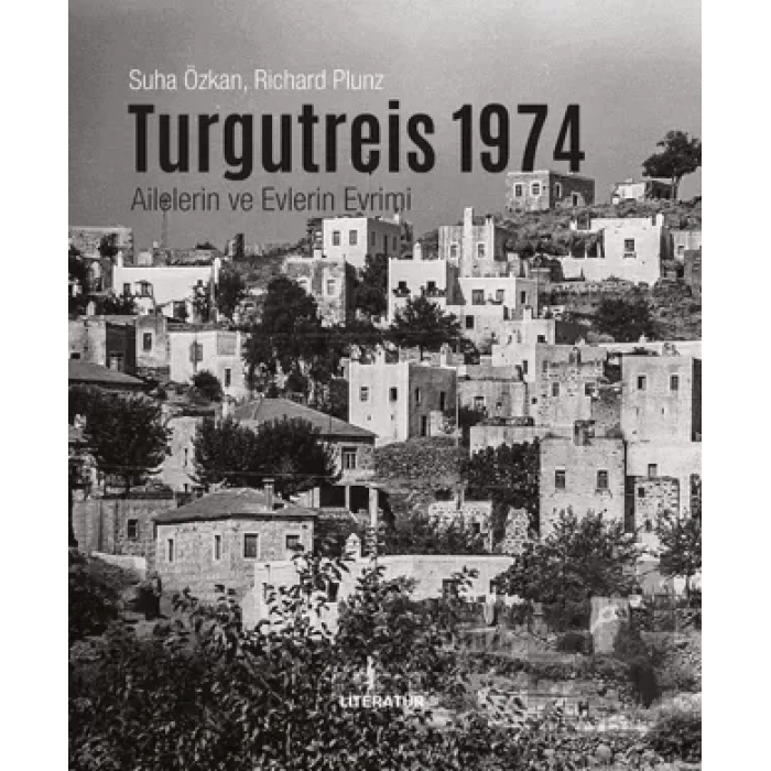 Turgutreis 1974: Ailelerin ve Evlerin Evrimi