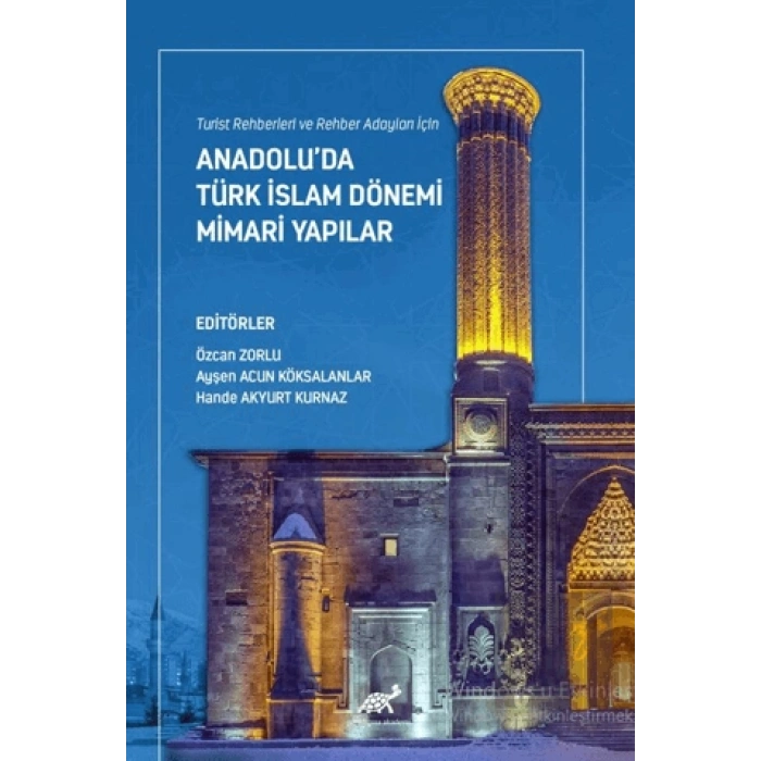 Turist Rehberleri ve Rehber Adayları İçin Anadolu’da Türk İslam Dönemi Mimari Yapılar
