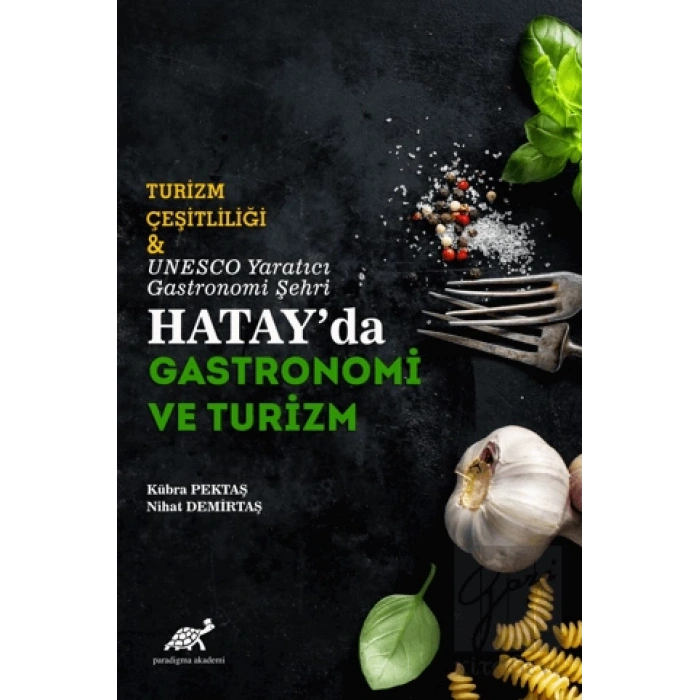 Turizm Çeşitliliği ve UNESCO Yaratıcı Gastronomi Şehri Hatayda Gastronomi ve Turizm