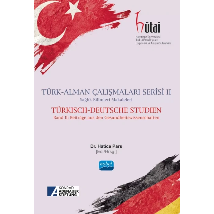 TÜRK-ALMAN ÇALIŞMALARI SERİSİ II Sağlık Bilimleri Makaleleri - TÜRKISCH-DEUTSCHE STUDIEN - Band II: Beiträge aus den Gesundheitswissenschaften